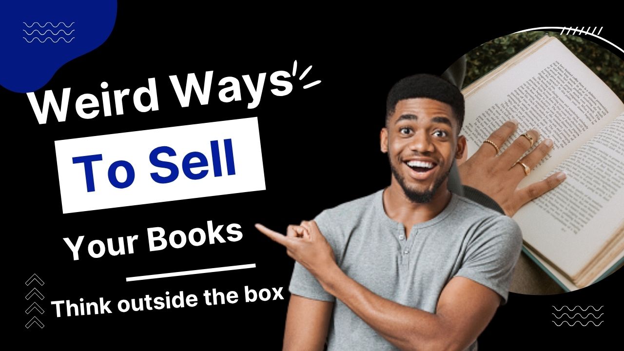 Weird Ways To Sell Your Books