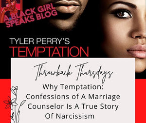 Giving Into Desires~ Why Temptation: Confessions of a Marriage Counselor is a True Story of Narcissism